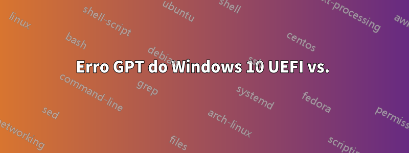 Erro GPT do Windows 10 UEFI vs.