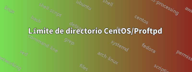 Límite de directorio CentOS/Proftpd