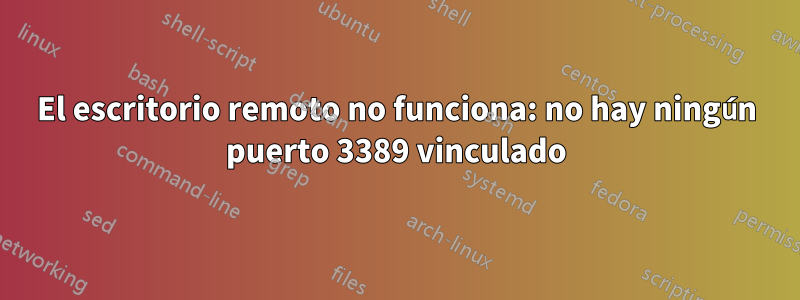 El escritorio remoto no funciona: no hay ningún puerto 3389 vinculado