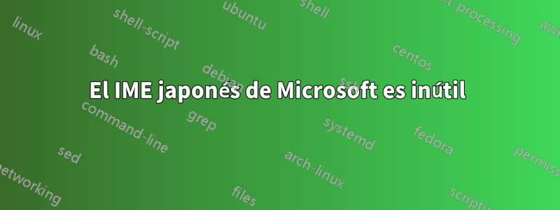 El IME japonés de Microsoft es inútil