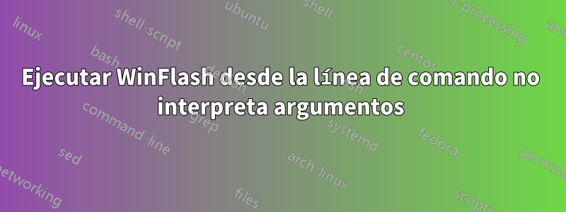 Ejecutar WinFlash desde la línea de comando no interpreta argumentos