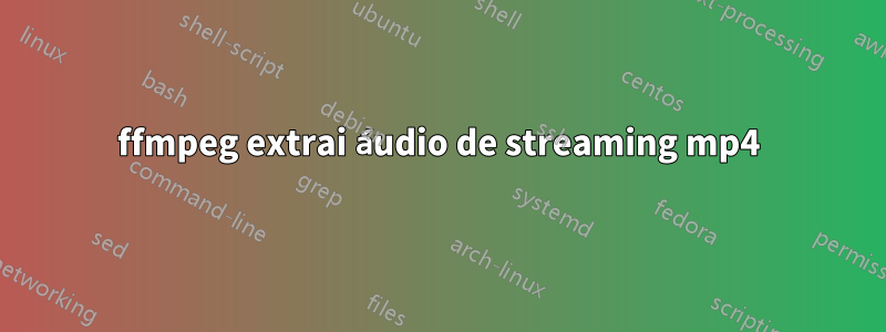 ffmpeg extrai áudio de streaming mp4