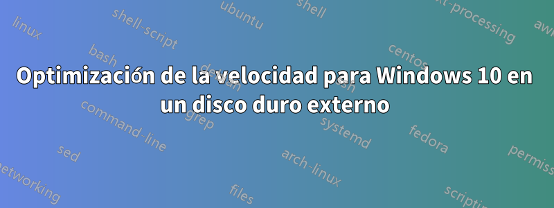 Optimización de la velocidad para Windows 10 en un disco duro externo