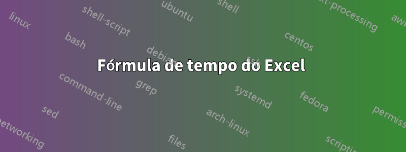 Fórmula de tempo do Excel