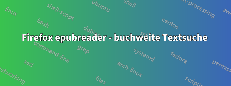 Firefox epubreader - buchweite Textsuche