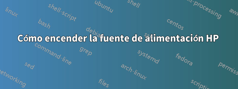 Cómo encender la fuente de alimentación HP