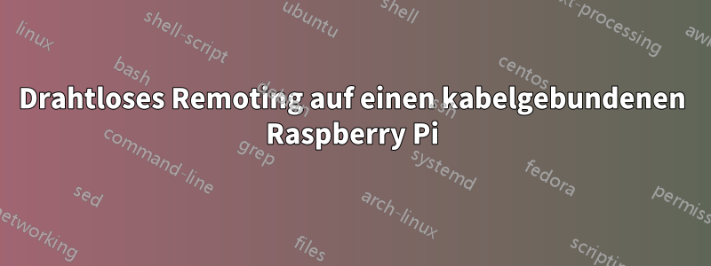 Drahtloses Remoting auf einen kabelgebundenen Raspberry Pi