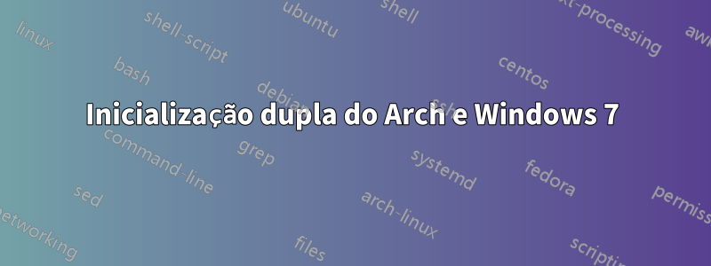 Inicialização dupla do Arch e Windows 7