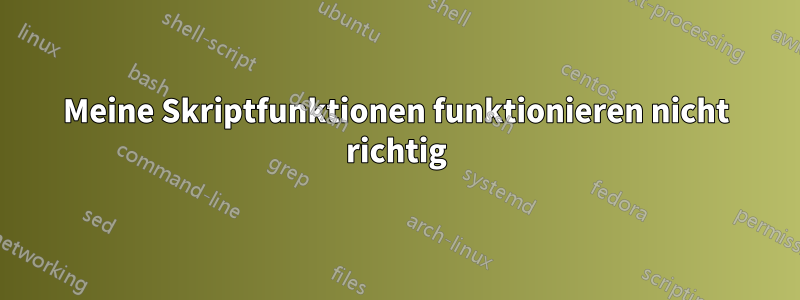 Meine Skriptfunktionen funktionieren nicht richtig