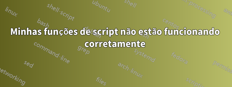 Minhas funções de script não estão funcionando corretamente
