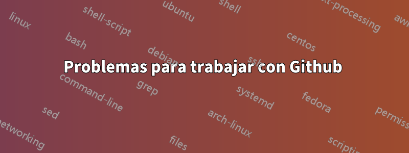 Problemas para trabajar con Github