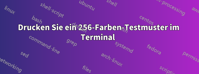 Drucken Sie ein 256-Farben-Testmuster im Terminal