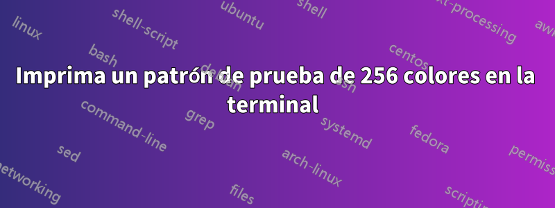 Imprima un patrón de prueba de 256 colores en la terminal 
