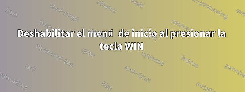 Deshabilitar el menú de inicio al presionar la tecla WIN