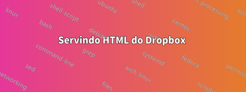 Servindo HTML do Dropbox