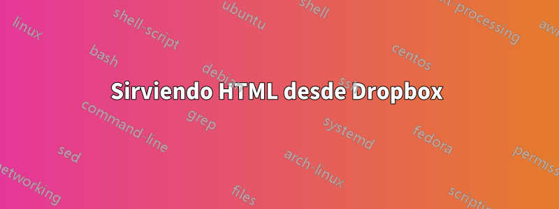 Sirviendo HTML desde Dropbox