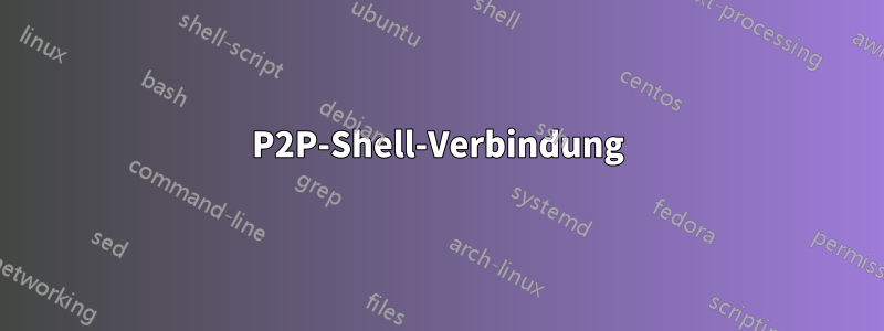P2P-Shell-Verbindung