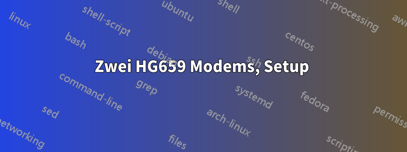 Zwei HG659 Modems, Setup