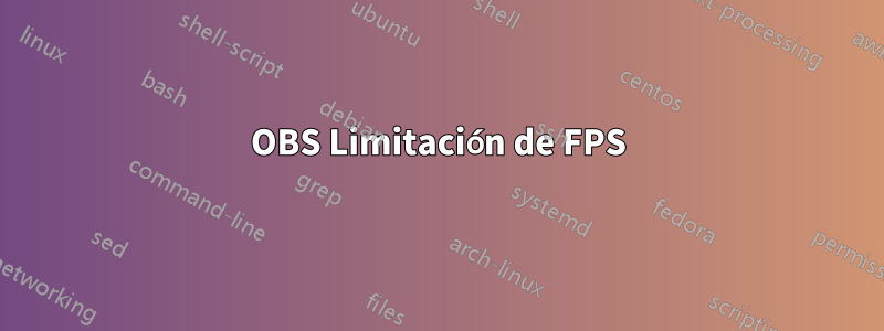 OBS Limitación de FPS