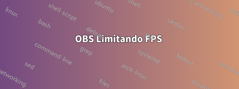 OBS Limitando FPS