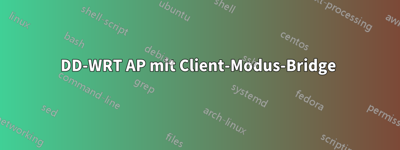 DD-WRT AP mit Client-Modus-Bridge
