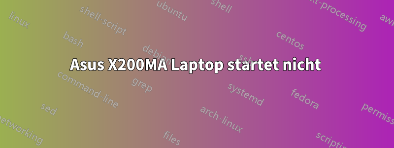 Asus X200MA Laptop startet nicht