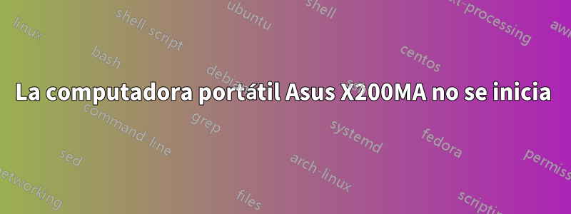 La computadora portátil Asus X200MA no se inicia