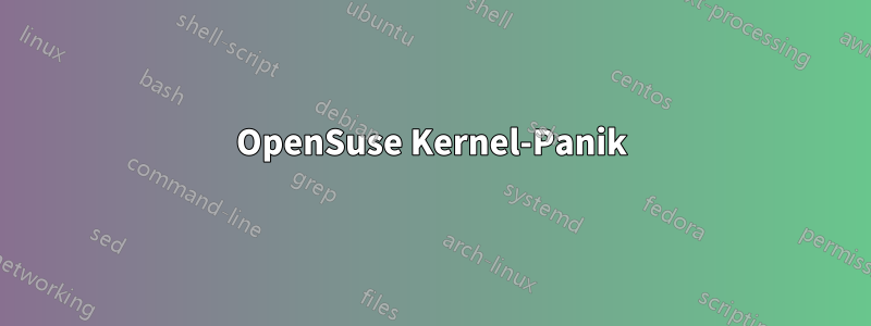 OpenSuse Kernel-Panik
