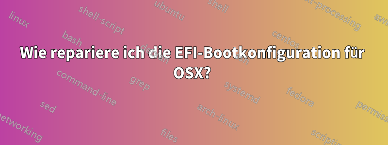 Wie repariere ich die EFI-Bootkonfiguration für OSX?