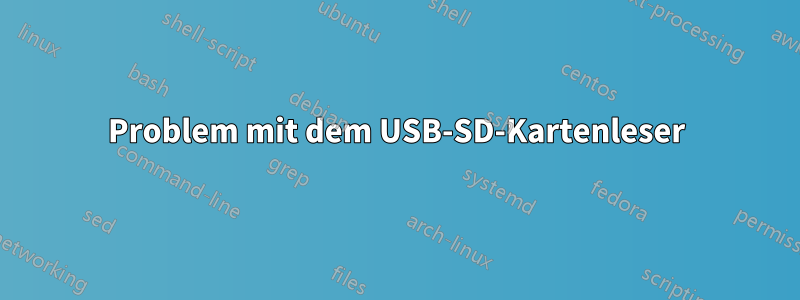 Problem mit dem USB-SD-Kartenleser