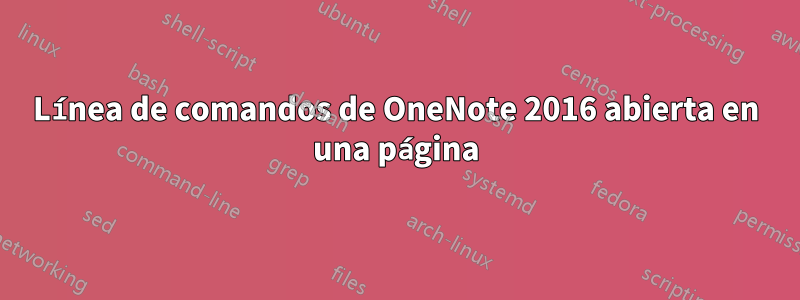 Línea de comandos de OneNote 2016 abierta en una página