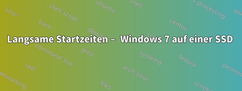 Langsame Startzeiten – Windows 7 auf einer SSD