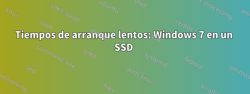 Tiempos de arranque lentos: Windows 7 en un SSD