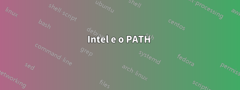 Intel e o PATH