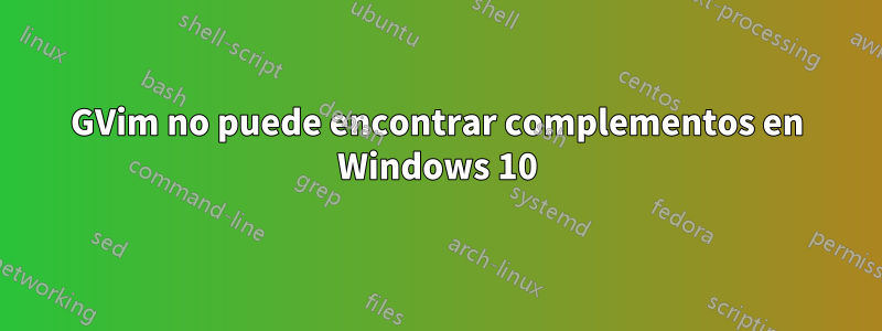 GVim no puede encontrar complementos en Windows 10