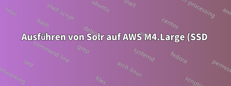 Ausführen von Solr auf AWS M4.Large (SSD) ohne SWAP