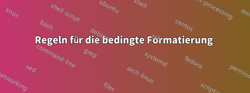 Regeln für die bedingte Formatierung