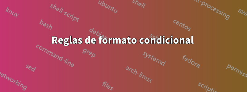 Reglas de formato condicional