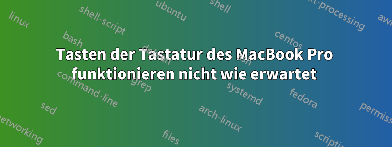 Tasten der Tastatur des MacBook Pro funktionieren nicht wie erwartet