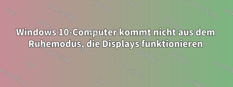 Windows 10-Computer kommt nicht aus dem Ruhemodus, die Displays funktionieren