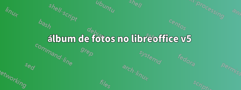 álbum de fotos no libreoffice v5