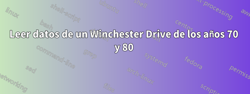 Leer datos de un Winchester Drive de los años 70 y 80