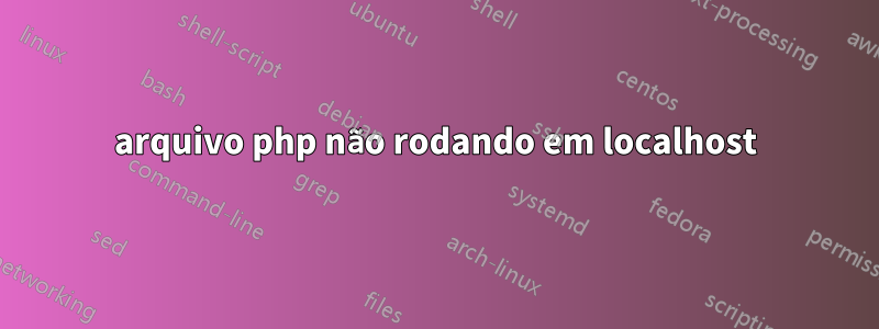 arquivo php não rodando em localhost