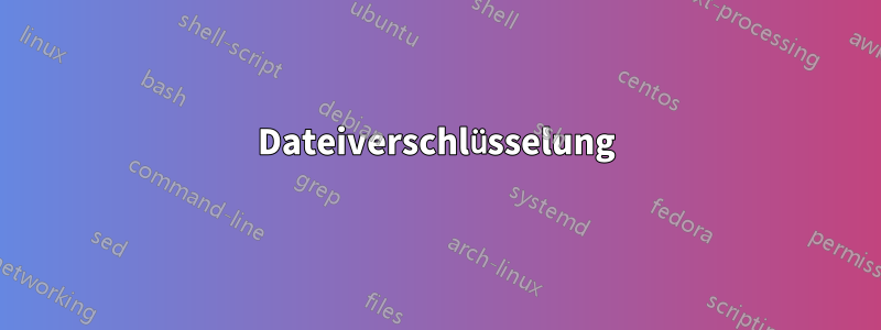 Dateiverschlüsselung