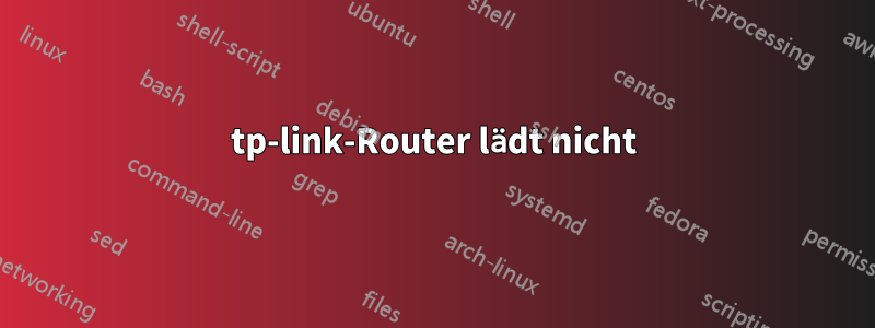 tp-link-Router lädt nicht