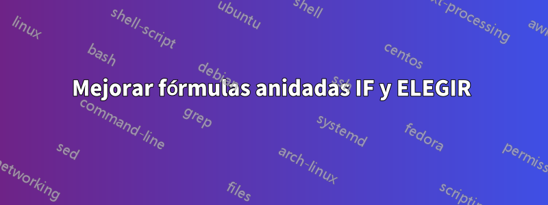 Mejorar fórmulas anidadas IF y ELEGIR