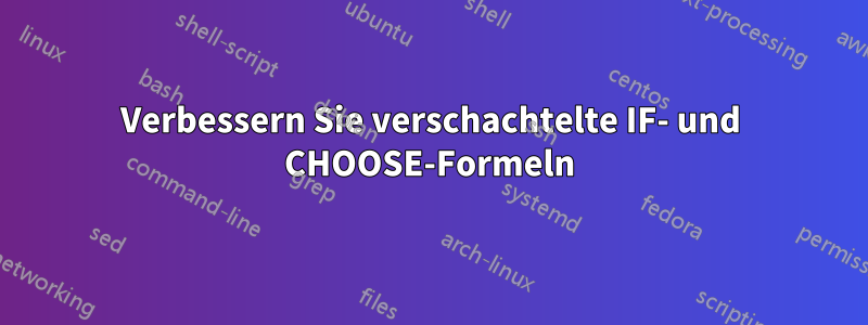 Verbessern Sie verschachtelte IF- und CHOOSE-Formeln