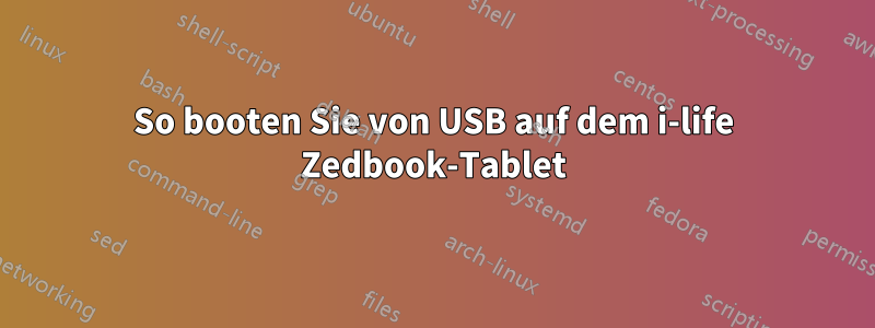 So booten Sie von USB auf dem i-life Zedbook-Tablet