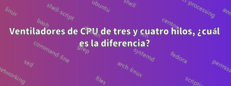 Ventiladores de CPU de tres y cuatro hilos, ¿cuál es la diferencia?