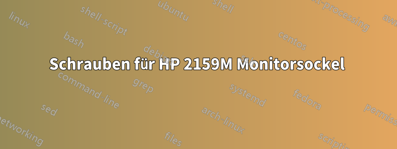 Schrauben für HP 2159M Monitorsockel